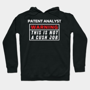 Patent analyst Warning this is not a cush job Hoodie